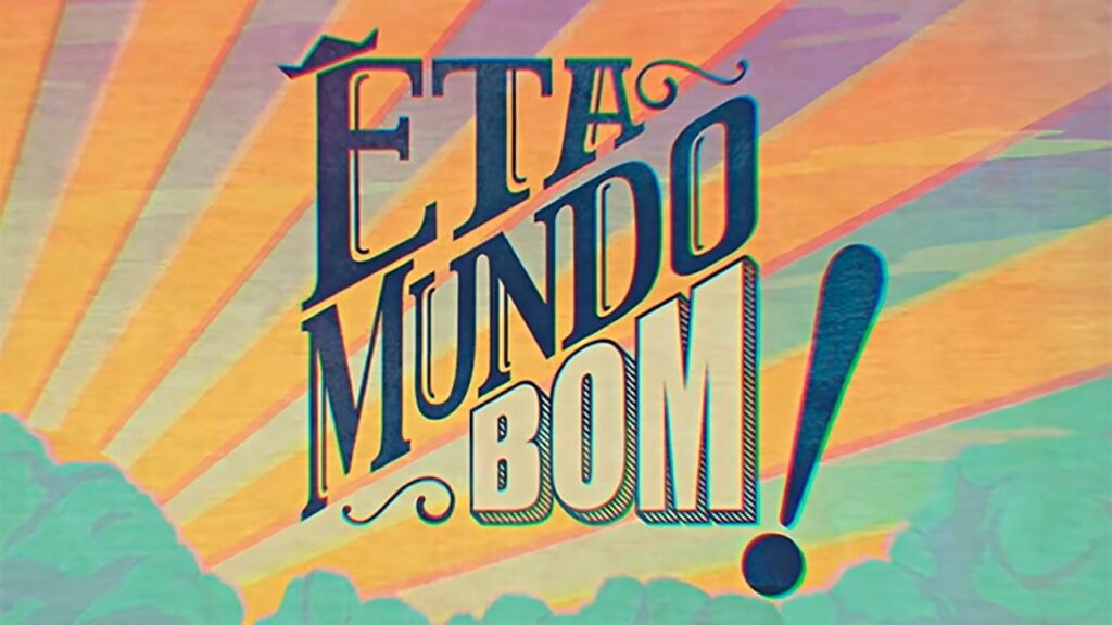 Confira o resumo de todos os capítulos de Êta Mundo Bom! Logo da novela Êta Mundo Bom!